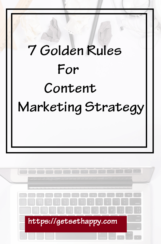 7 Golden Rules for Your Content Marketing Strategy