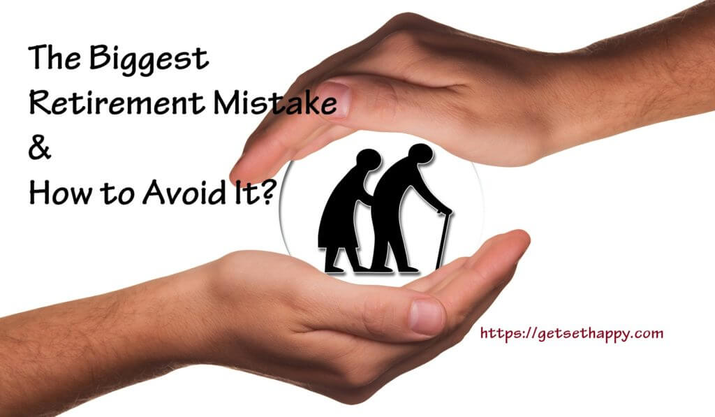 The Biggest Retirement Mistakes and How to Avoid It?