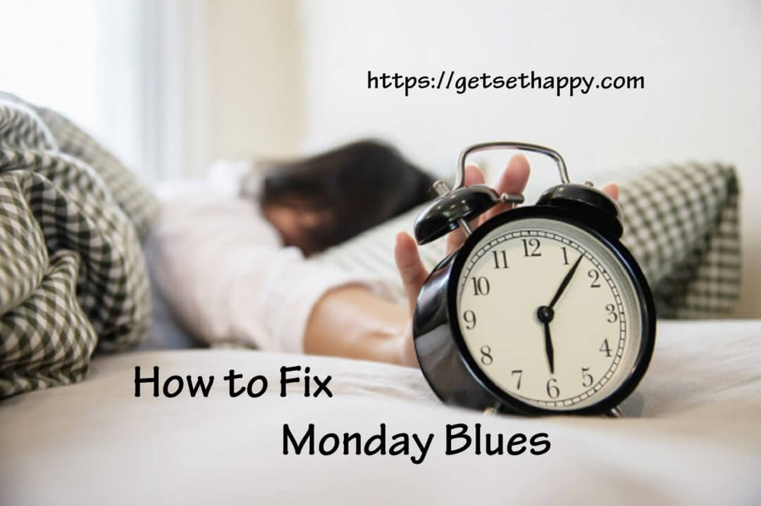 How to fix Monday Blues
