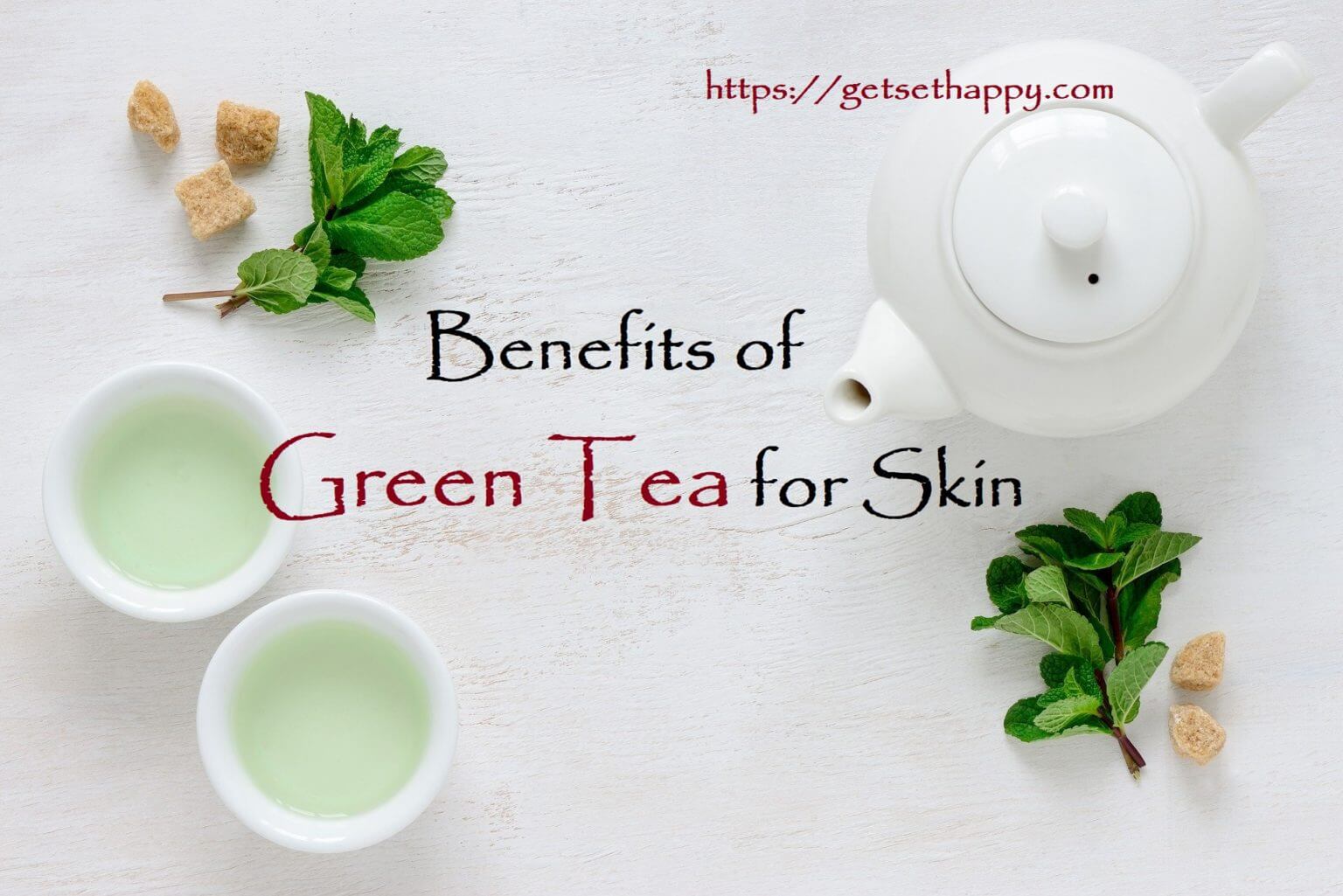 6 Benefits of Green Tea for Skin GetSetHappy