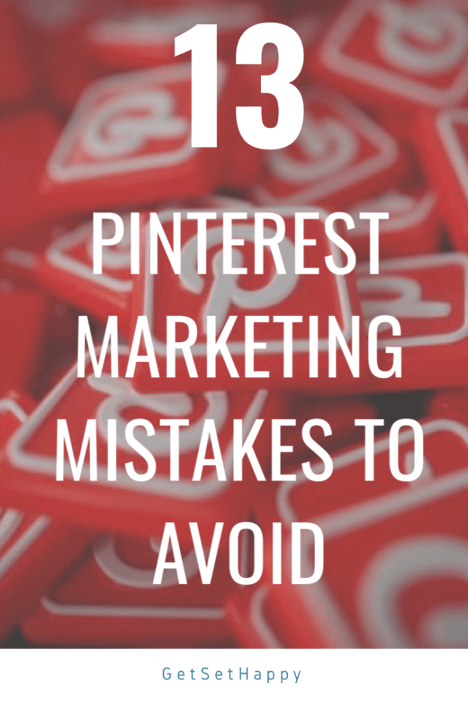 13 Fatal Pinterest Marketing Mistakes to Avoid