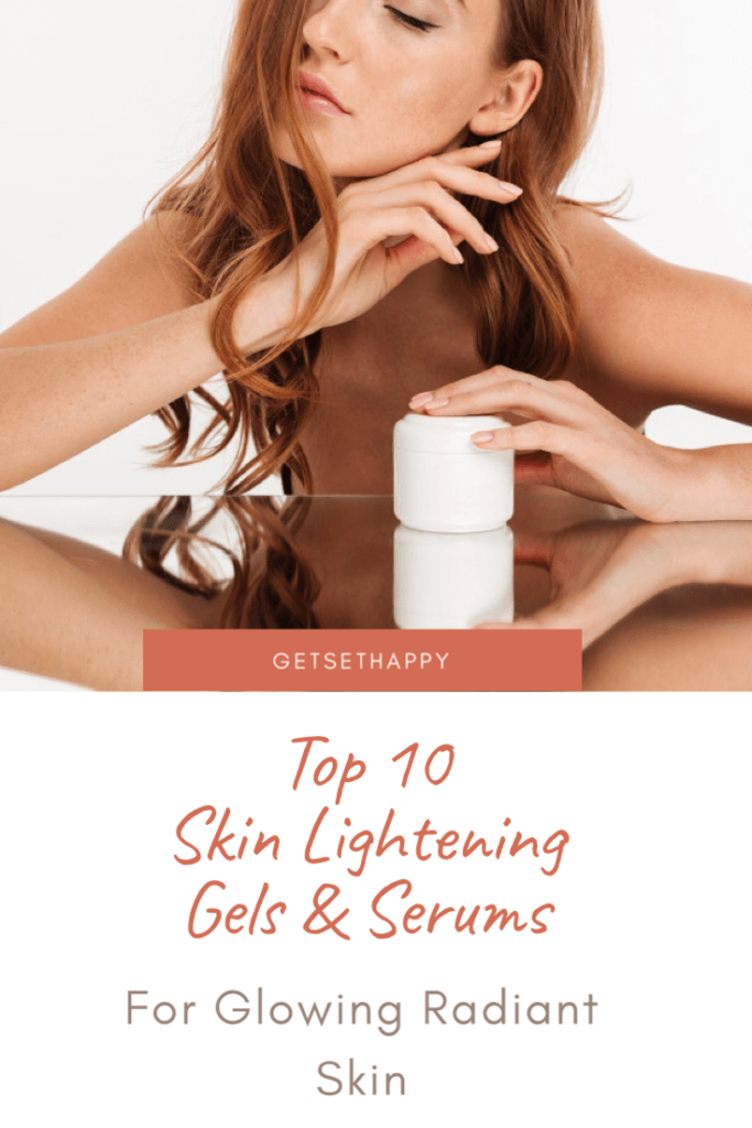 Top 10 skin lightening gels - creams and serum for glowing radiant skin