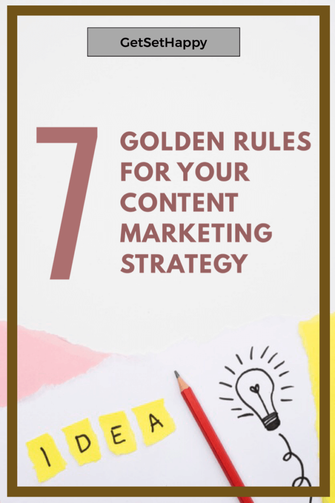 7 Golden Rules for Your Content Marketing Strategy