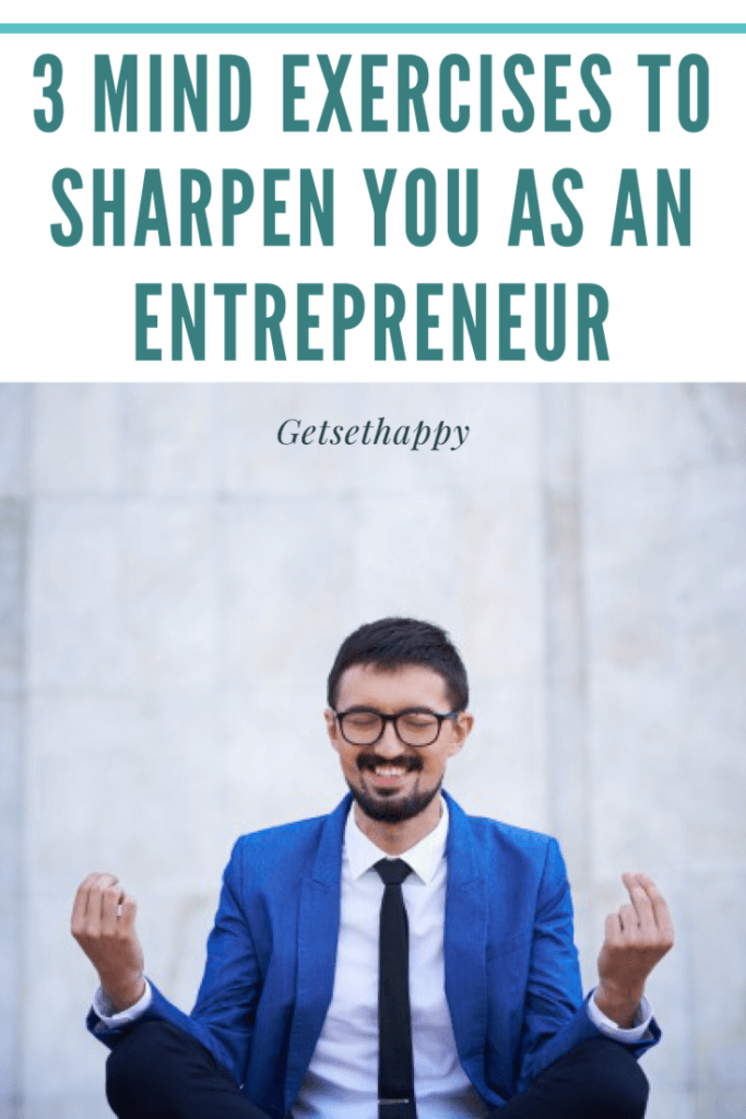 3 Mind Exercises to Sharpen You as an Entrepreneur