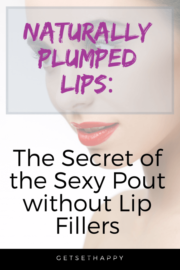 Naturally Plumped Lips: The Secret of the Sexy Pout without Lip Fillers