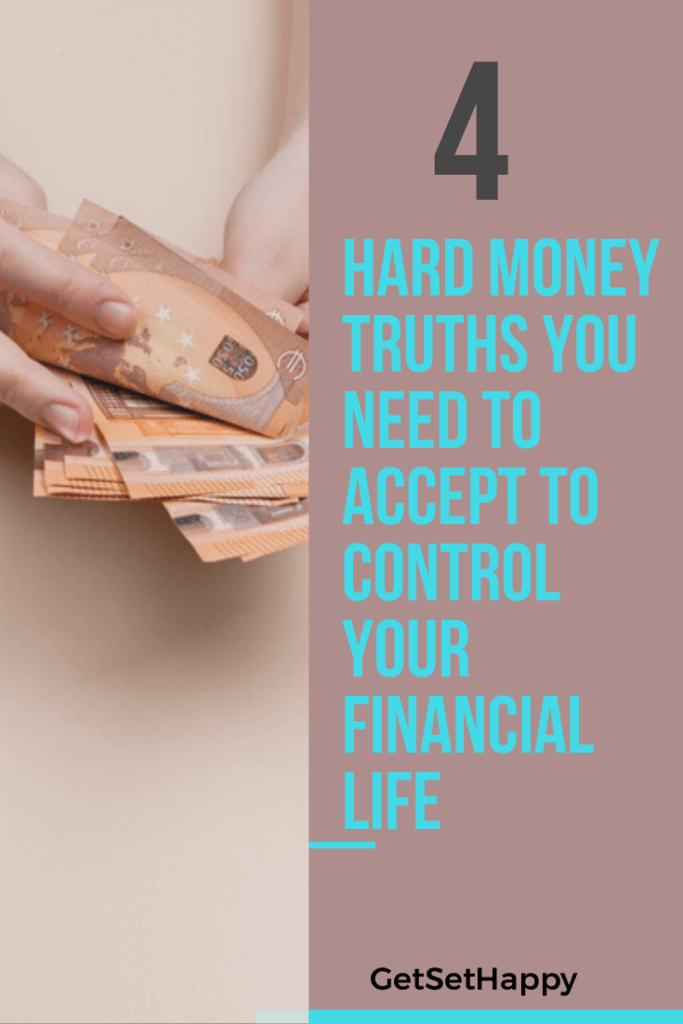 5 Hard Money Truths You Need to Accept to Control Your Financial Life