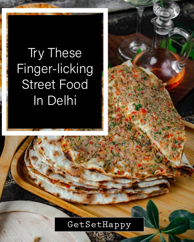 Try these Lip-Smashing Street Foods in Delhi