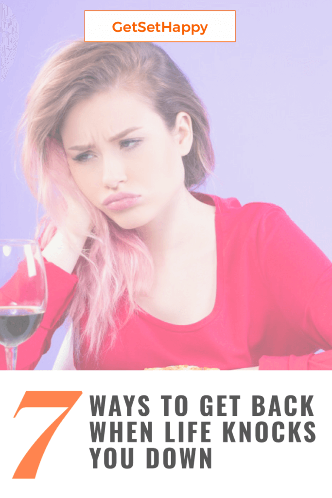 7 Ways to Get Back when Life Knocks You Down