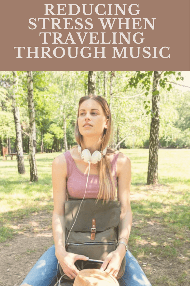 Reducing Stress When Traveling Through Music