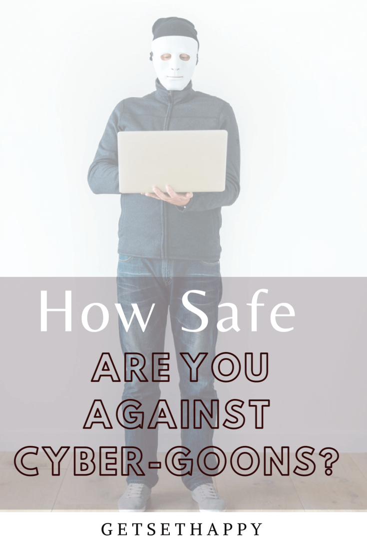 How safe are you against Cyber-goons?