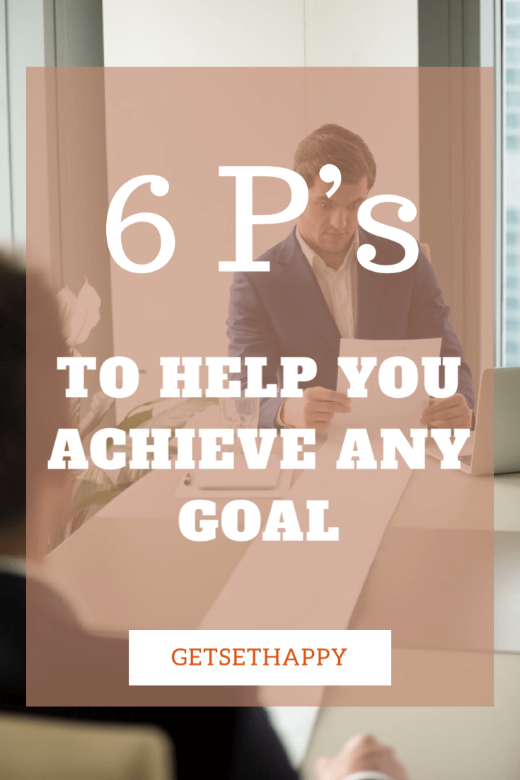 My 6 P's to achieving the dreams