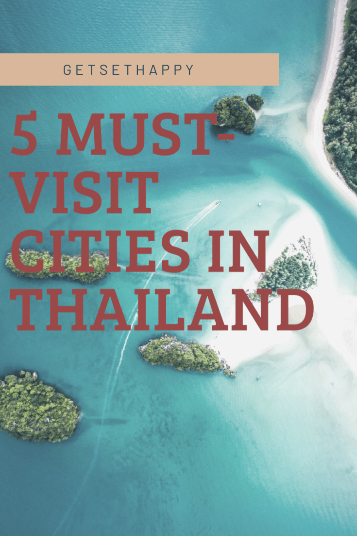 Holiday in Thailand: 5 Must-Visit Cities in Thailand