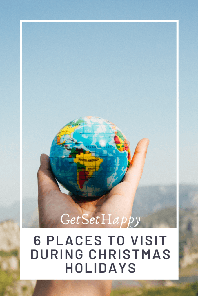 Top 6 places to visit during Christmas Holidays GetSetHappy