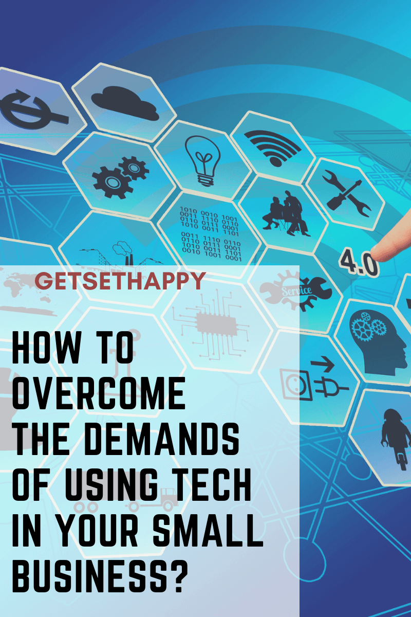 How Can You Overcome the Demands of Using Tech in Your Small Business ...