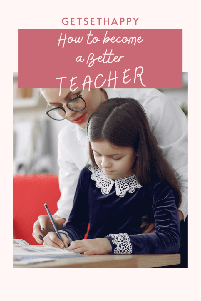 5 Ways to Be a Better Teacher—Immediately