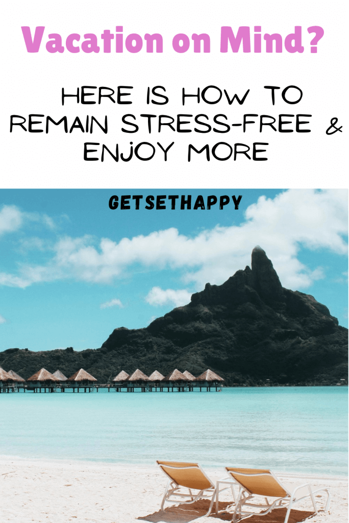 How to Enjoy a Stress-Free Vacation?