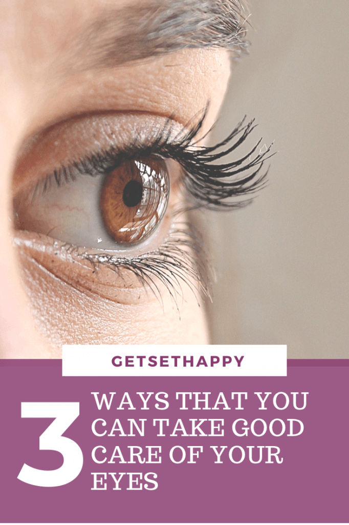 3 Ways That You Can Take Good Care of Your Eyes