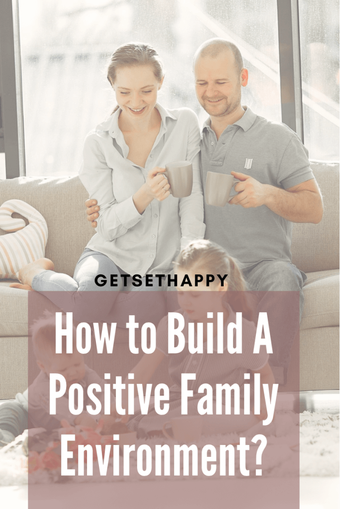 How to Build a Positive Family Environment