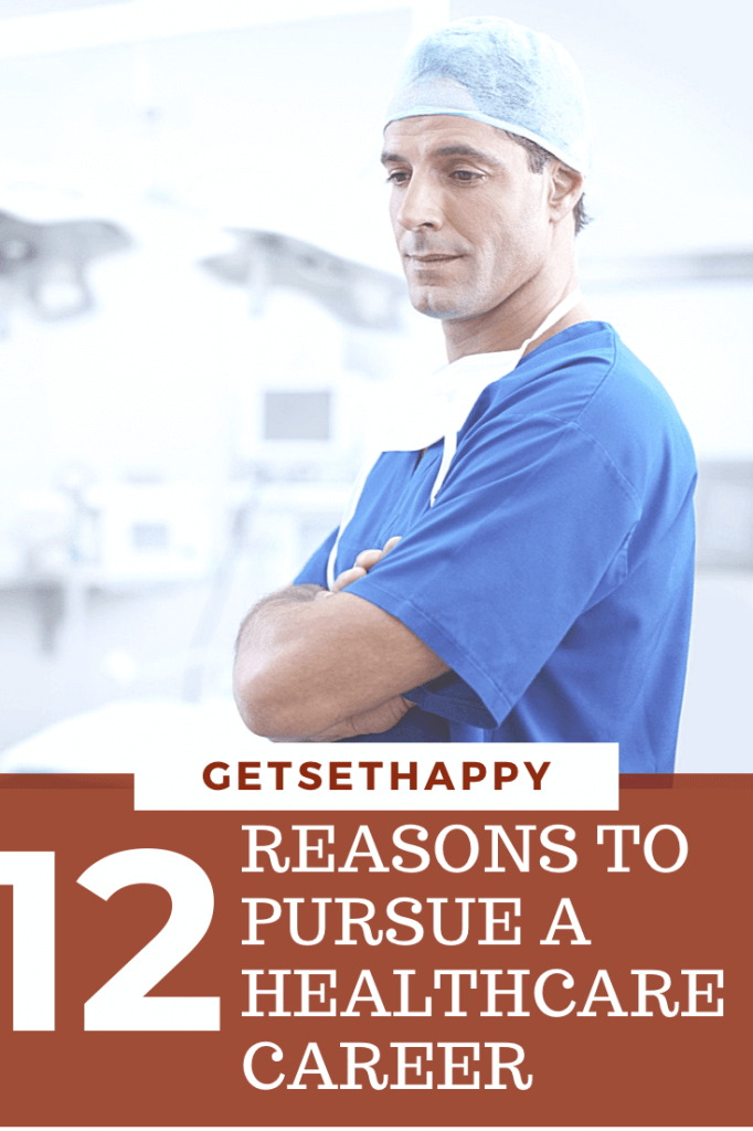 12 Reasons to Pursue a Healthcare Career