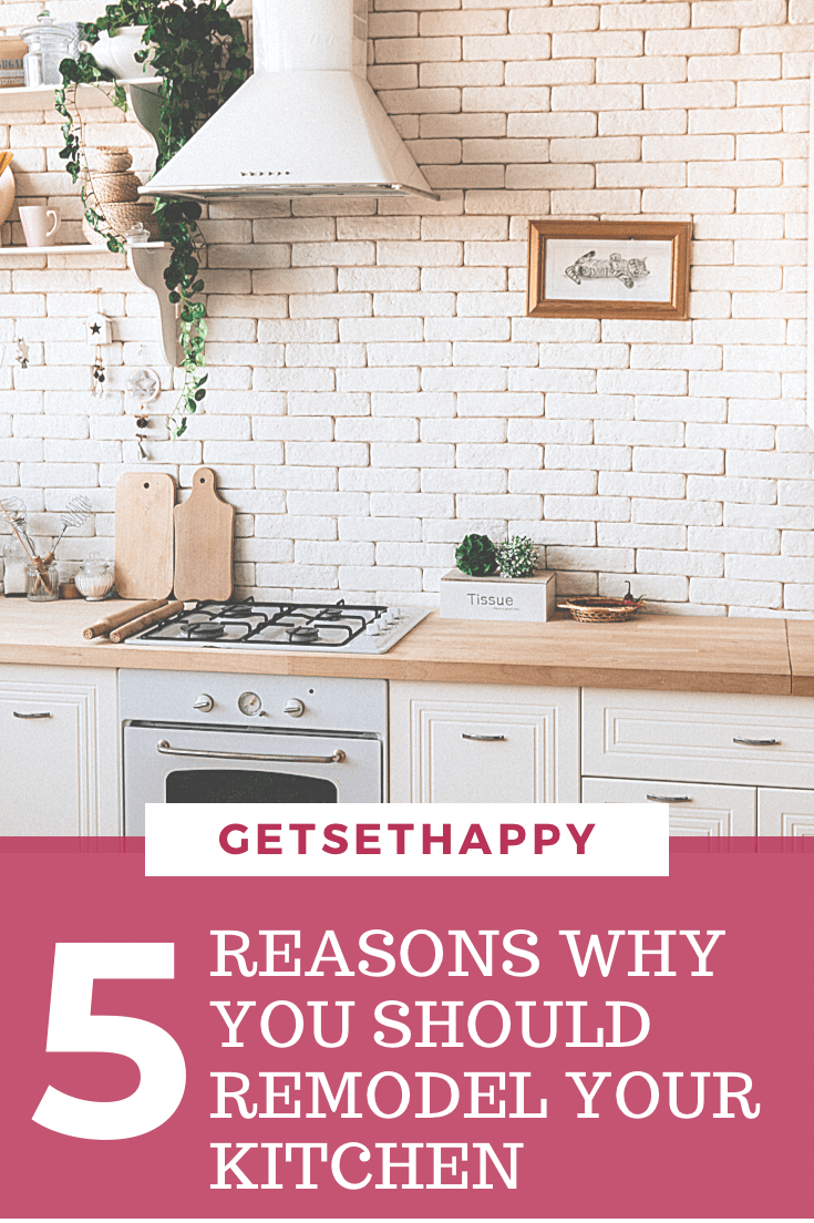 5 Reasons Why You Should Remodel Your Kitchen | GetSetHappy