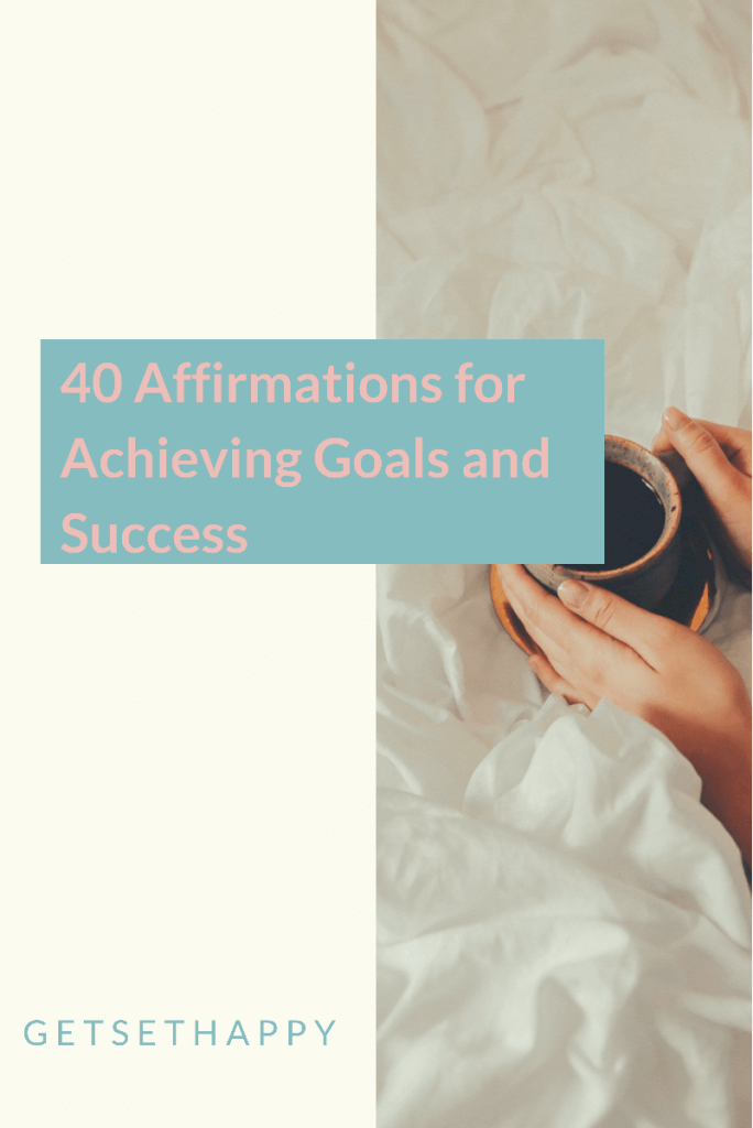40 Affirmations for Achieving Goals and Success