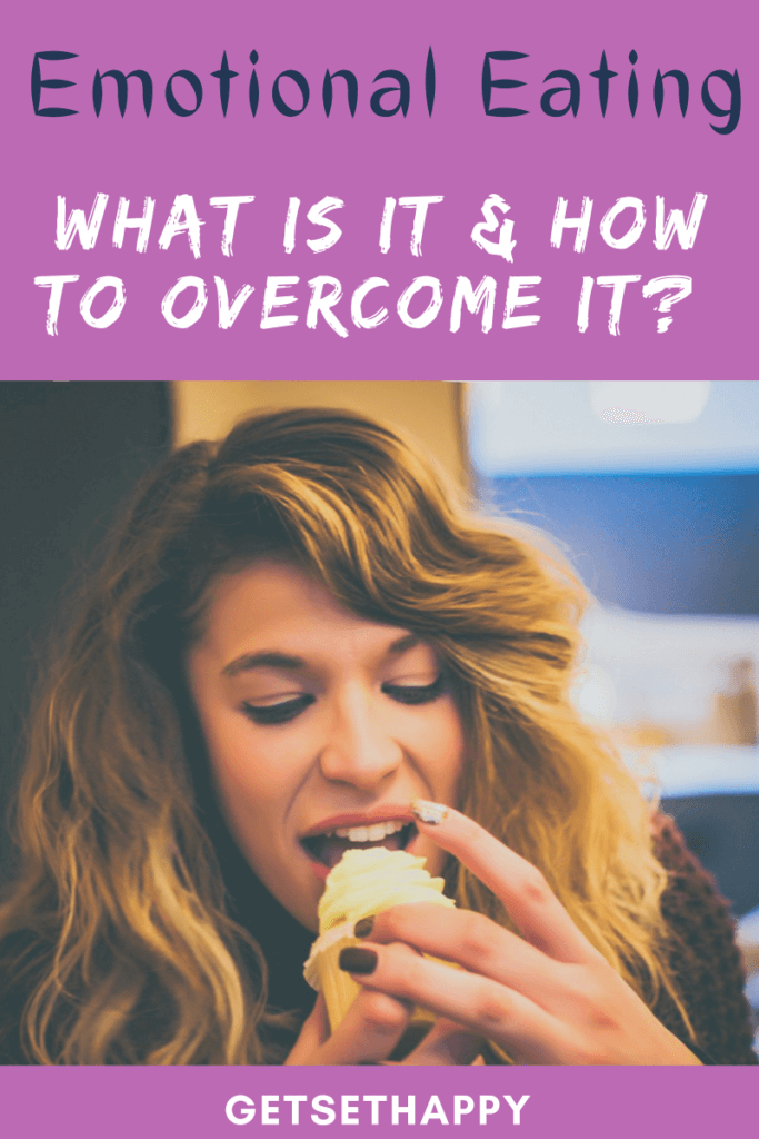 How To Overcome Emotional Eating Getsethappy