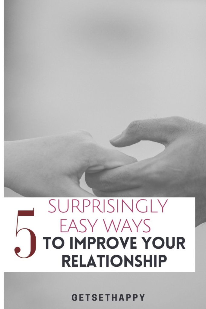 Five Surprising Yet Easy Ways to Improve Your Relationship