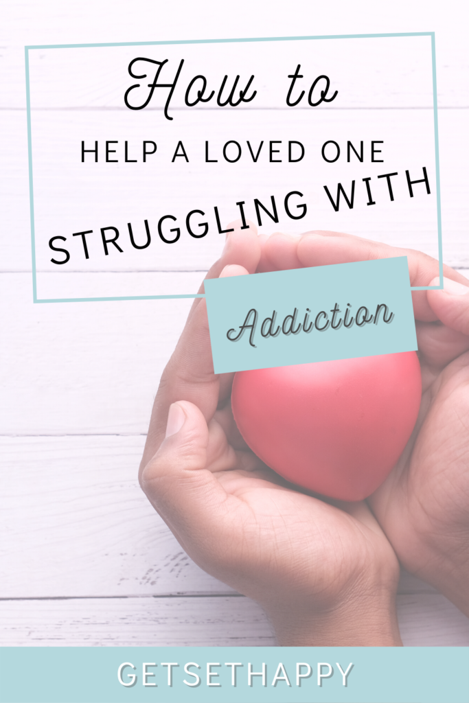 How to Help a Loved One With Addiction