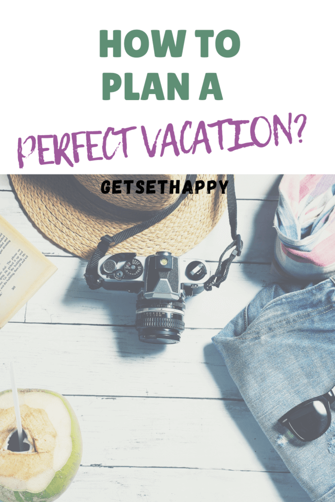 How To Plan Your Perfect Vacation?