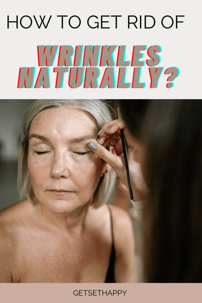 How To Get Rid Of Wrinkles Naturally? | GetSetHappy