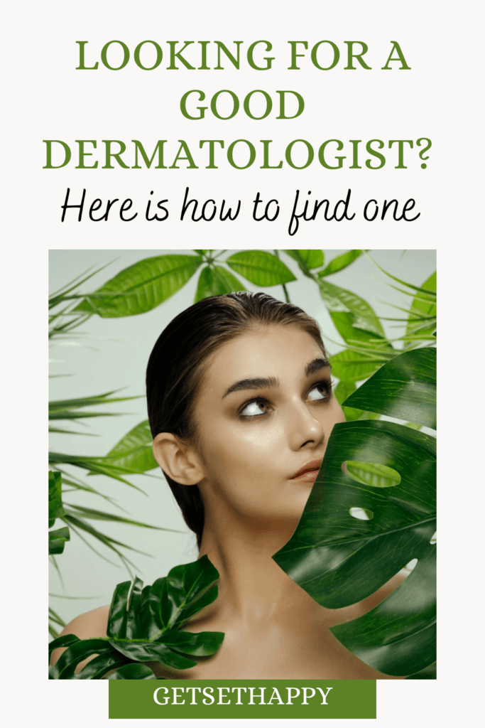 How to Find a Good Dermatologist?