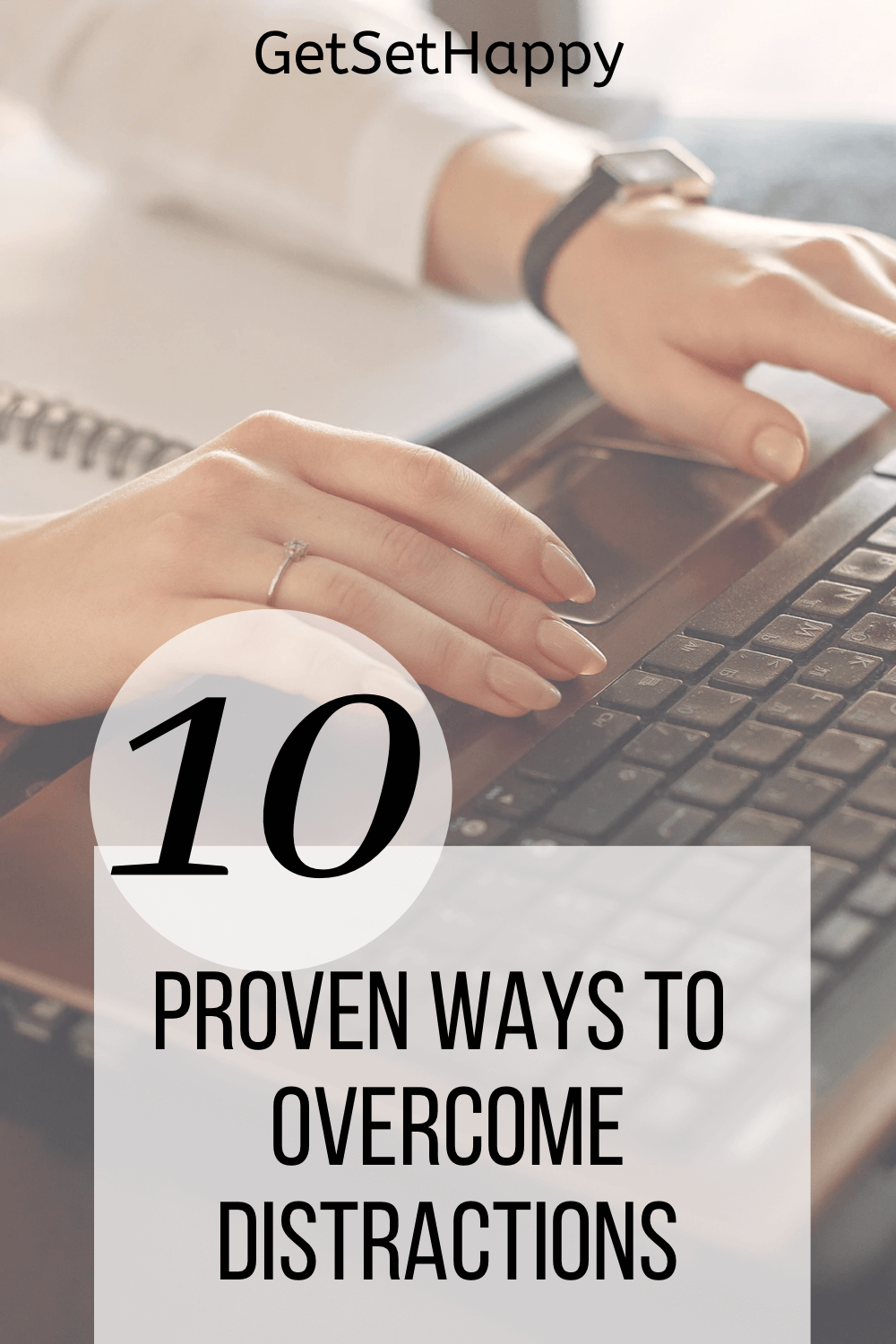10 Strategies to Overcome Distractions | GetSetHappy