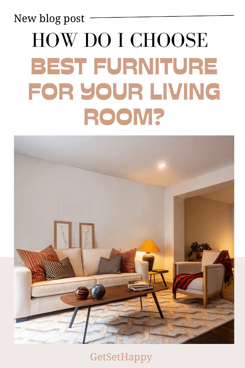 How to Choose the Best Furniture for Your Living Room? | GetSetHappy