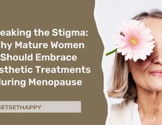 Breaking the Stigma: Why Mature Women Should Embrace Aesthetic Treatments during Menopause