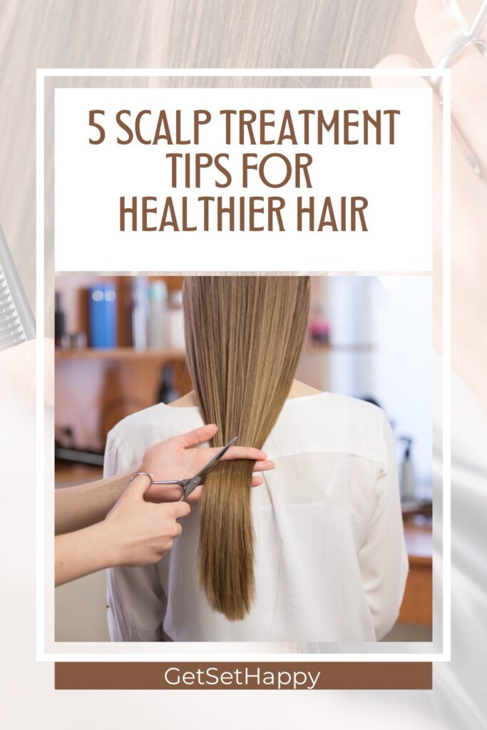 5 Scalp Treatment Tips for Healthier Hair