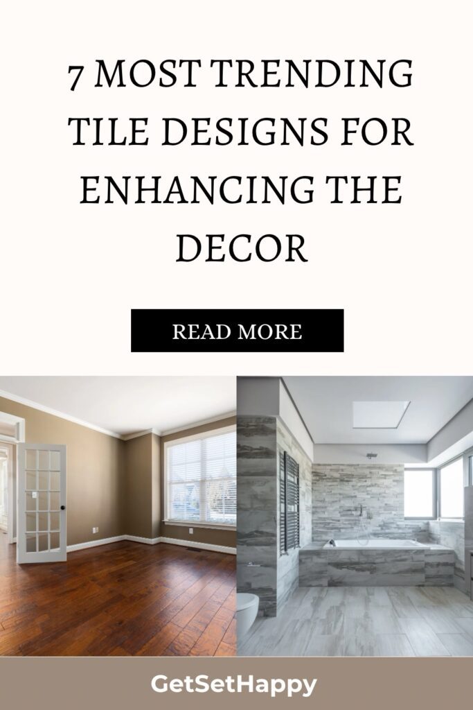 Most Trending Tile Designs for Enhancing the Decor