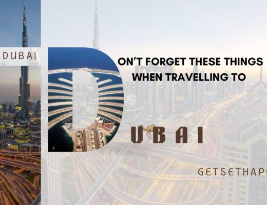 9 Not-to-Forget Things When Traveling to Dubai