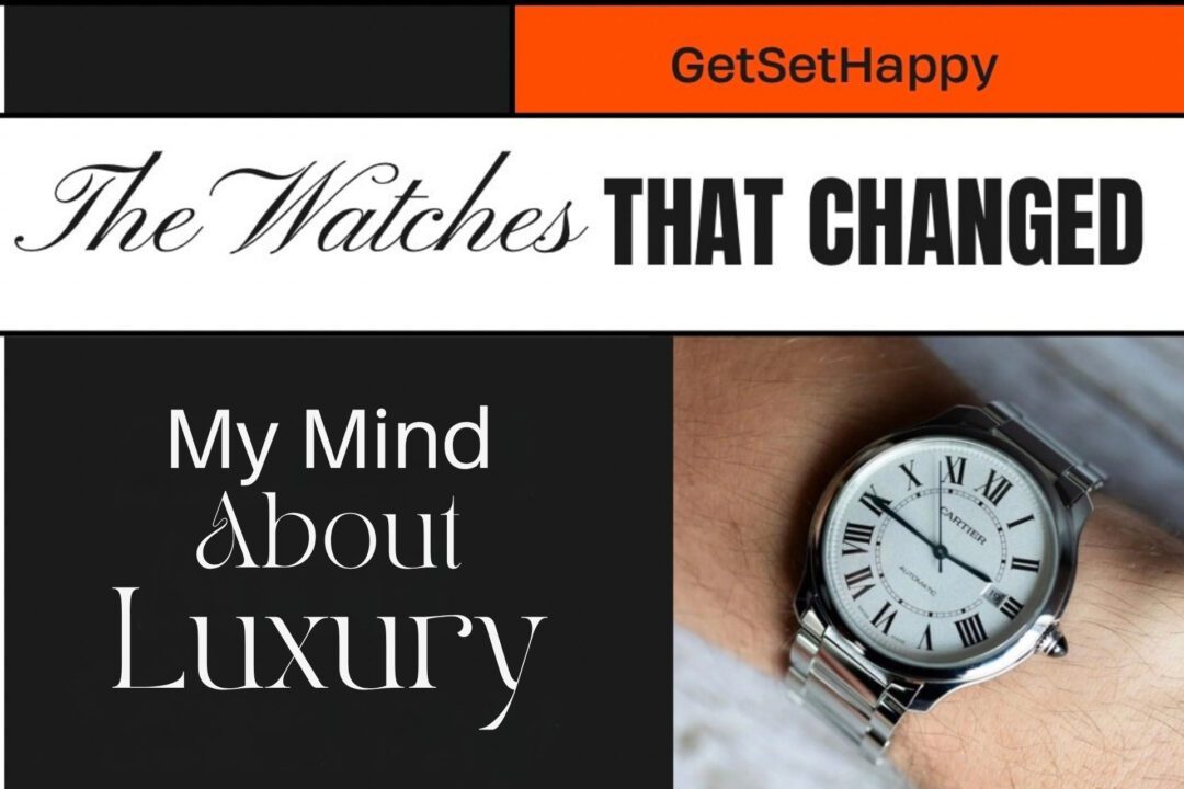 The Watches That Changed My Mind About Luxury