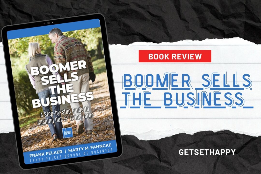 Boomer Sells The Business by Frank Felker and Marty M. Fahncke