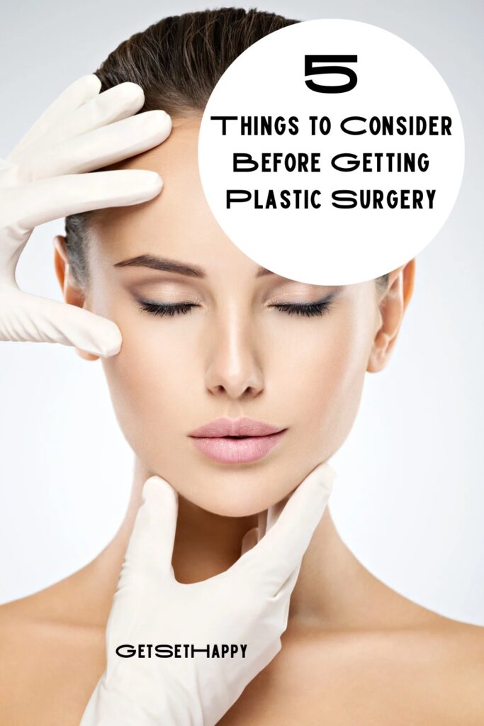 5 Things to Consider Before Getting Plastic Surgery