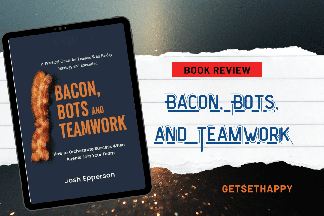 Bacon, Bots, and Teamwork by Josh Epperson