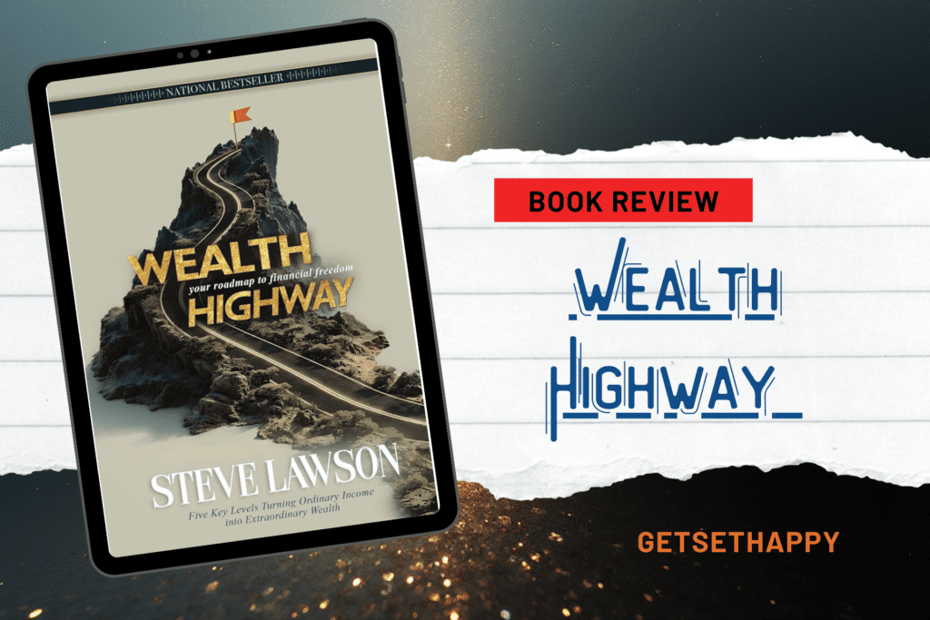 Wealth Highway By Steve Lawson - My Honest Review | GetSetHappy
