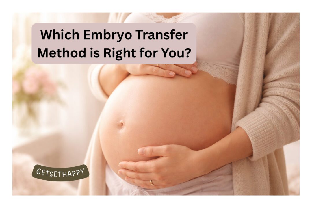 Which Embryo Transfer Method is Right for You?