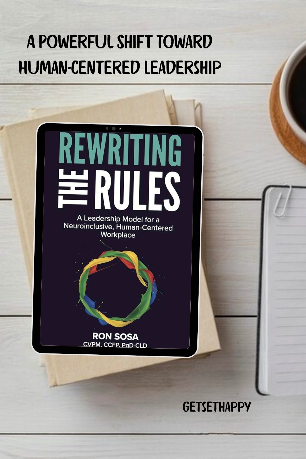 Ron Csas Book Rewriting the Rules by Ron Sosa: A Powerful Shift Toward Human-Centered ...