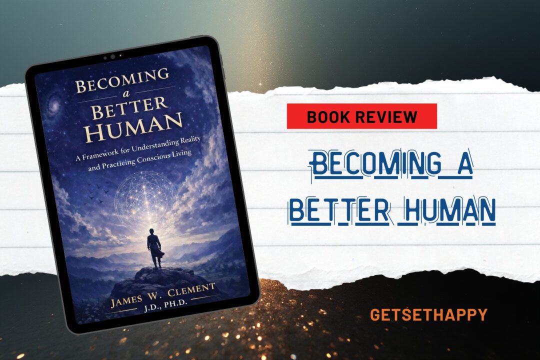 Becoming a Better Human by James W. Clement