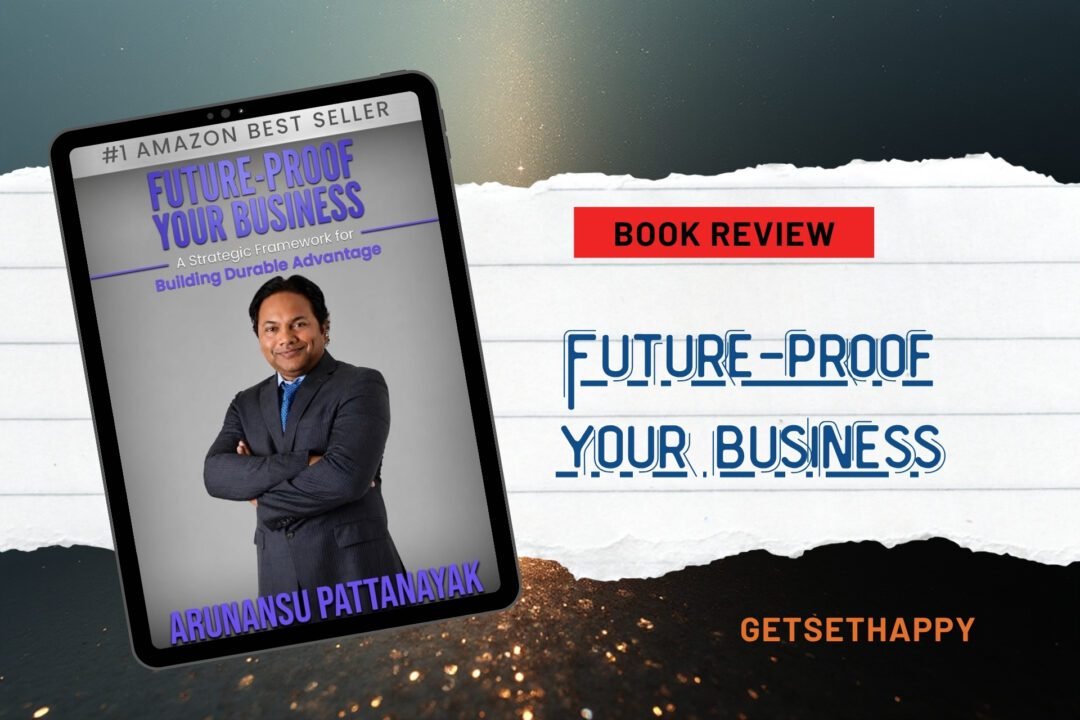 Future-Proof Your Business by Arunansu Pattanayak